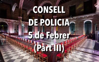 CONSELL DE POLICIA 5 de Febrer (Part III)