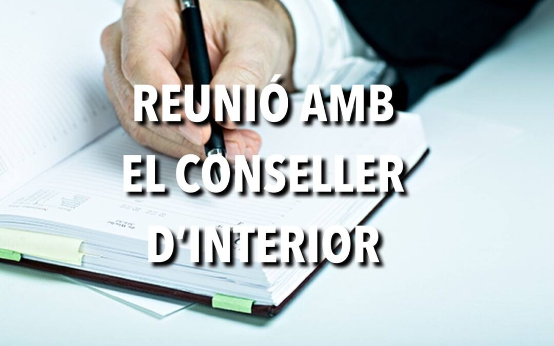 REUNIÓ AMB EL CONSELLER D’INTERIOR