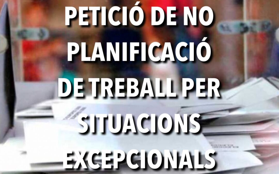 PETICIÓ DE NO PLANIFICACIÓ DE TREBALL EL 14F PER SITUACIONS EXCEPCIONALS.