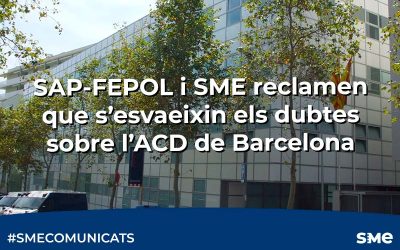 SAP-FEPOL i SME reclamen que s’esvaeixin els dubtes sobre l’ACD de Barcelona