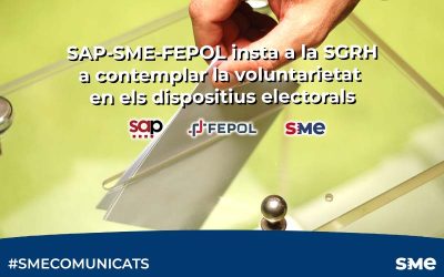 SAP-SME-FEPOL insta a la SGRH a contemplar la voluntarietat en els dispositius electorals