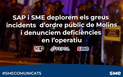 SAP i SME deplorem els greus incidents d’ordre públic de Molins i denunciem deficiències en l’operatiu