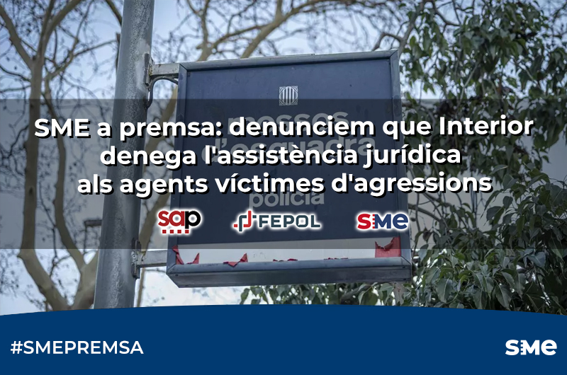 SME a premsa: denunciem que Interior denega l’assistència jurídica als agents víctimes d’agressions