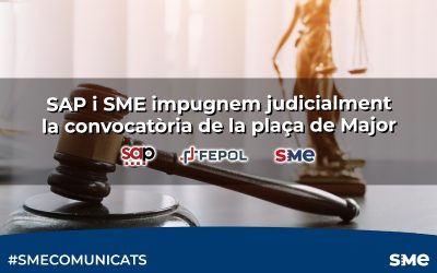 SAP i SME impugnem judicialment la convocatòria de la plaça de Major