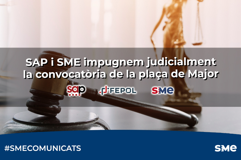 SAP i SME impugnem judicialment la convocatòria de la plaça de Major
